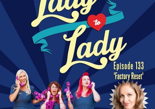 “Factory Reset” on Lady to Lady